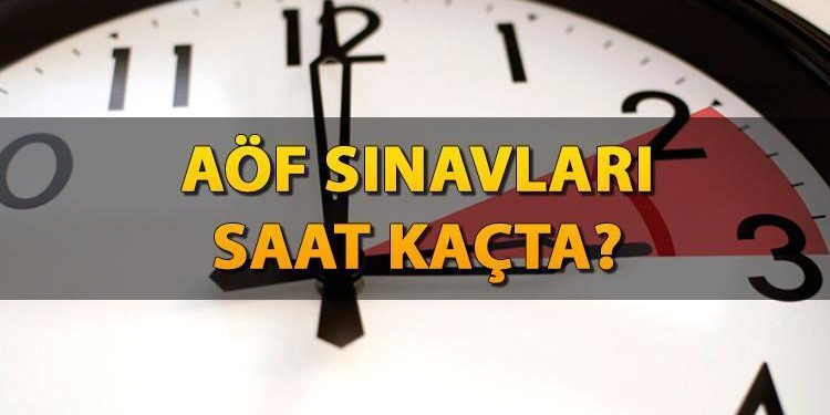 AÖF İMTİHANLARI SAAT KAÇTA BAŞLIYOR, KAÇTA BİTİYOR? AÖF güz periyodu final imtihanı saatleri 2024! AÖF imtihanları kaç dakika?
