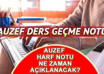 AUZEF HARF NOTLARI 2024 | AUZEF harf notu açıklandı mı, ne vakit açıklanacak? İşte AUZEF ders geçme notu bilgisi…