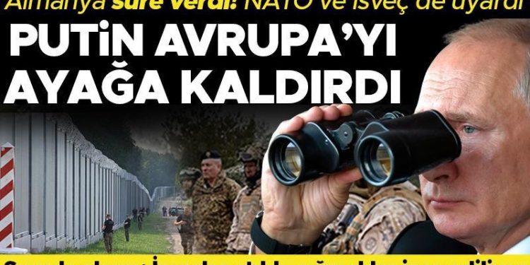 Avrupa’da savaş alarmı: Almanya mühlet verdi, Batltık ülkeleri hududa sığınak inşa ediyor