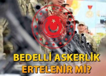 Bedelli askerlik ertelenir mi, celp ve sevk değişikliği başvurusu yapılır mı? İşte, MSB’den yapılan açıklama!