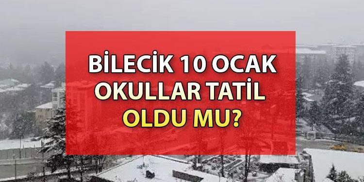 BİLECİK BUGÜN OKULLAR TATİL Mİ 10 OCAK SON DAKİKA: Bilecik’te okullar tatil edildi mi, hangi ilçelerde?