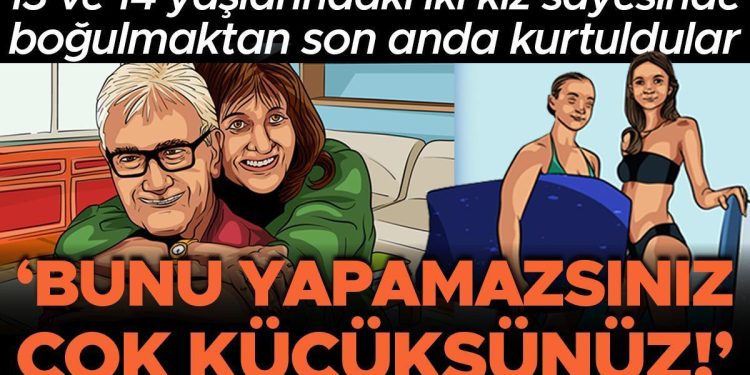 Boğulmak üzere olan çiftin hayatını 13 ve 14 yaşlarındaki iki genç kız kurtardı… ‘Bunu yapamazsınız, çok küçüksünüz!’