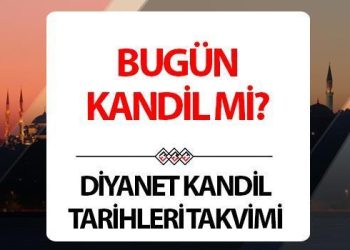 Bugün kandil mi? Kandil ne vakit, ayın kaçında? Diyanet kandil günleri 2024