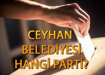 Ceyhan Belediyesi hangi partide? Adana Ceyhan Belediye Lideri kim, hangi partiden? 2019 Ceyhan mahallî seçim sonuçları…