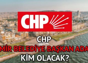 CHP İzmir belediye lider adayı 2024 açıklandı mı, ne vakit duyurulacak?