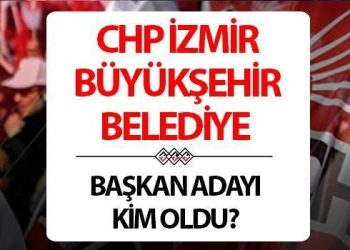 CHP İzmir Büyükşehir Belediye Lider adayı kim oldu? CHP Parti Meclisi oylama sonuçları açıklandı!