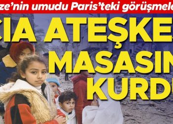 CIA ateşkes masasını kurdu… Gazze’nin umudu Paris’teki görüşmelerde