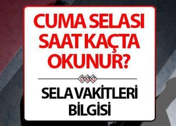 Cuma selası ne vakit, saat kaçta okunur?