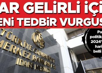 Dar gelirli için yeni önlem vurgusu… Para siyasetinde 2024’ün yol haritası belirli oldu