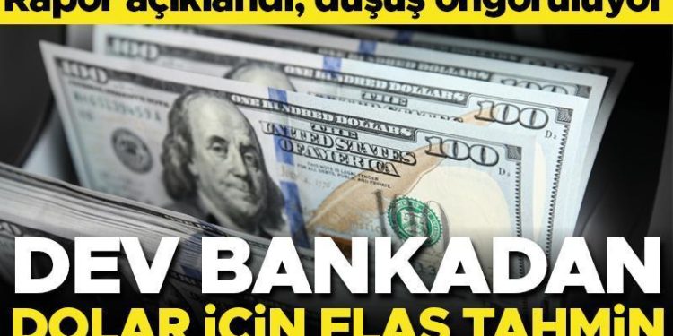 Dev bankadan dolar için flaş tahmin! Rapor açıklandı, düşüş öngörülüyor