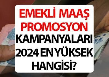 EMEKLİ MAAŞ PROMOSYON 2024 KAMPANYALARI || Hangi banka ne kadar emekli promosyonu veriyor, en yüksek veren banka hangisi?
