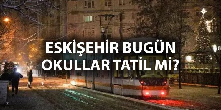 ESKİŞEHİR OKULLAR TATİL Mİ 11 OCAK PERŞEMBE? Son dakika Eskişehir Valiliği yeni açıklama geldi mi? Bugün Eskişehir’de okullar tatil mi oldu?