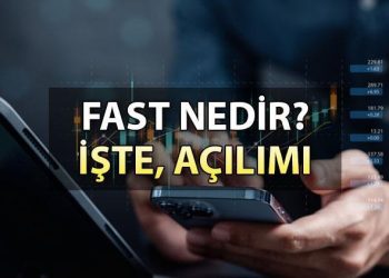 FAST nedir, hangi manaya geliyor? FAST açılımı nedir?