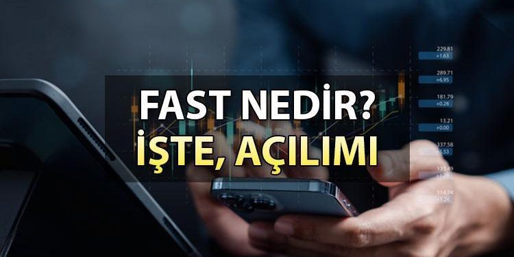 FAST nedir, hangi manaya geliyor? FAST açılımı nedir?