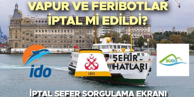 Feribot seferleri iptal listesi 10 Ocak 2024 | Vapur ve feribotlar iptal mi edildi? Yarın feribotlar çalışıyor mu? İşte İDO, BUDO ve Kent Çizgileri duyurusu!