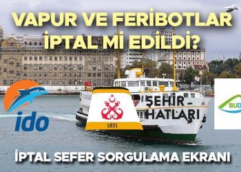 Feribot seferleri iptal mi oldu son dakika? Yarın feribotlar ve İstanbul’da vapurlar çalışıyor mu, hangi seferler iptal edildi? İşte 23 Ocak Salı İDO BUDO iptal feribot seferleri listesi…
