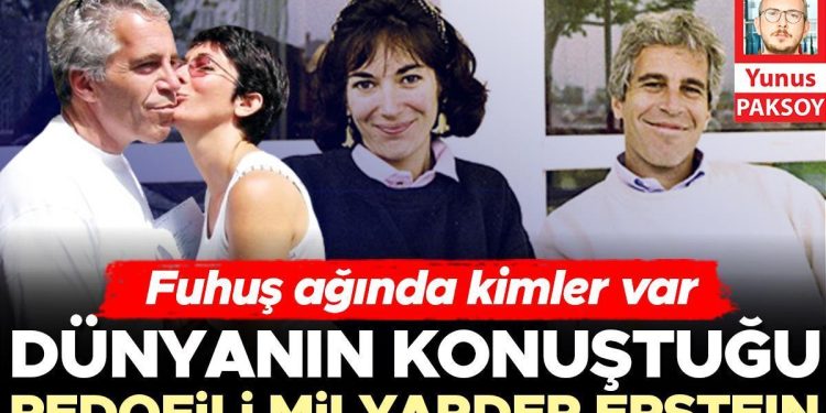 Fuhuş ağında kimler var: Dünyanın konuştuğu pedofili milyarder Epstein