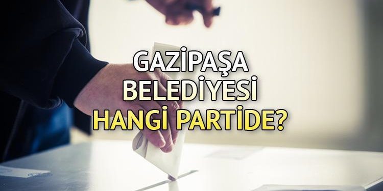 Gazipaşa Belediyesi hangi partide? Antalya Gazipaşa Belediye Lideri kim? 2019 Gazipaşa lokal seçim sonuçları…