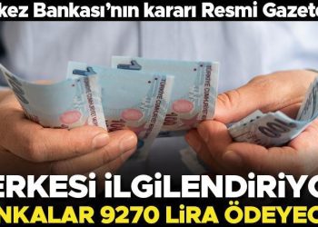 Herkesi ilgilendiriyor… Bankalar 9 bin 270 lira ödeyecek!