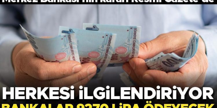 Herkesi ilgilendiriyor… Bankalar 9 bin 270 lira ödeyecek!