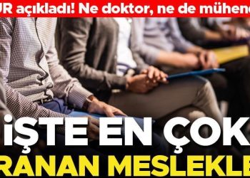 İŞKUR açıkladı, ne tabip, ne de mühendis… İşte en çok işçi aranan meslekler