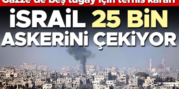 İsrail 25 bin askerini çekiyor! Gazze’de beş tugay için terhis kararı