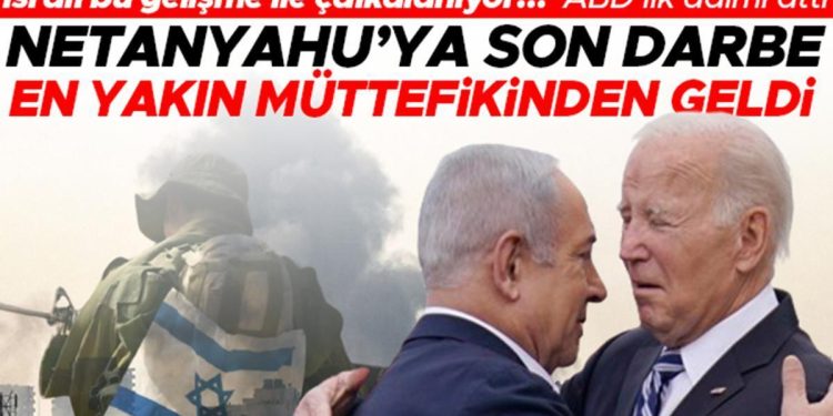 İsrail bu gelişme ile çalkalanıyor…  ABD birinci adımı attı: Netanyahu’ya son darbe en yakın müttefikinden geldi