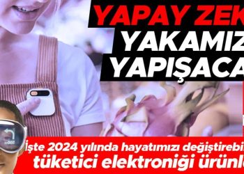 İşte 2024 yılında hayatımızı değiştirebilecek: Tüketici elektroniği eserleri yapay zeka yakamıza yapışacak
