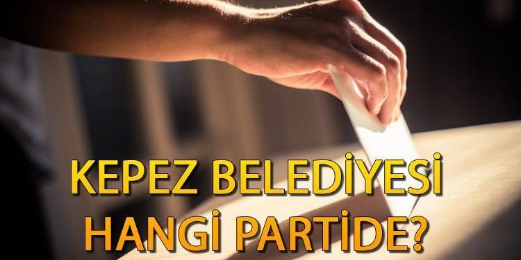 Kepez Belediyesi hangi partiden? Antalya Kepez Belediye Lideri kimdir? 2019 Kepez lokal seçim sonuçları…