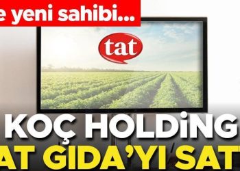 Koç Holding, Tat Gıda’yı sattı! İşte satış bedeli