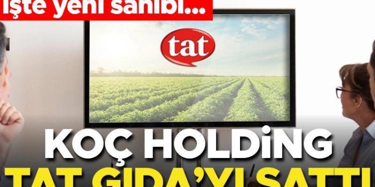 Koç Holding, Tat Gıda’yı sattı! İşte satış bedeli