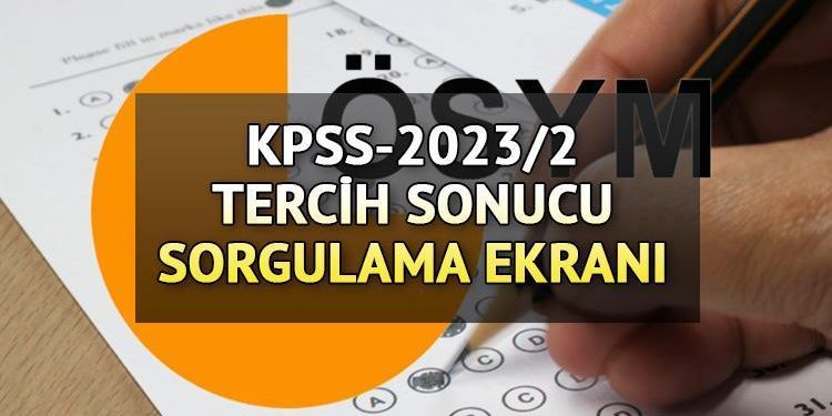 KPSS TERCİH SONUÇLARI SORGULAMA EKRANI (sonuc.osym.gov.tr) | KPSS 2023/2 yerleştirme sonuçları açıklandı! ÖSYM KPSS 2023/2 merkezi atama sonuçları görüntüleme sayfası