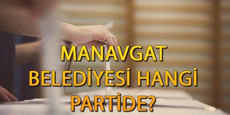 Manavgat Belediyesi hangi partide? Antalya Manavgat Belediye Lideri kimdir, hangi partiden? 2019 Manavgat  lokal seçim sonuçları…