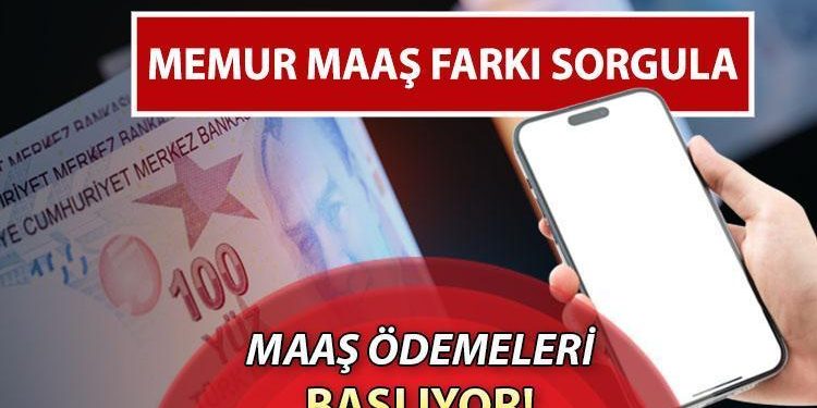 MEMUR MAAŞ FARKI SORGULAMA 2024: Son dakika Memur ve memur emeklisi maaş farkları yattı mı, ne vakit yatacak? Memur maaş farkı sorgulaması nasıl yapılır?