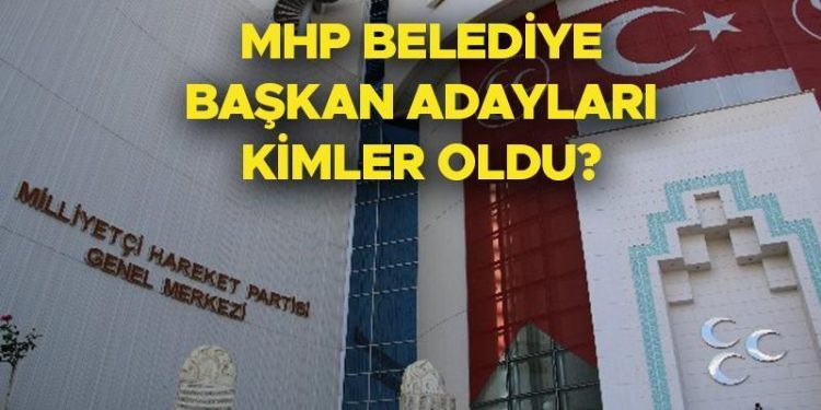 MHP BELEDİYE LİDER ADAYLARI TAM LİSTESİ 2024 | Milliyetçi Hareket Partisi (MHP) belediye lider adayları kimler oldu, hangi vilayetler ve ilçeler açıklandı? 55 aday daha aşikâr oldu!