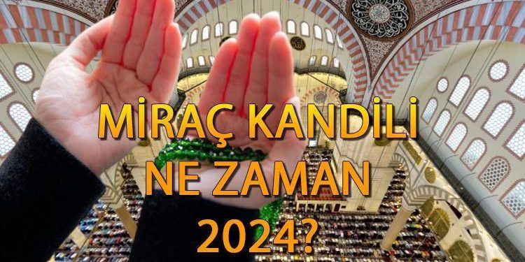 Miraç Kandili 2024 ne vakit, hangi gün? Miraç Kandili manası ve değeri