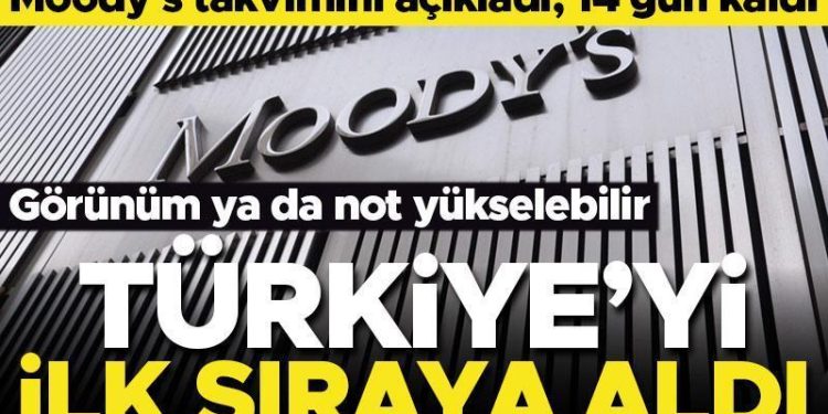 Moody’s takvimini açıkladı! Türkiye birinci sırada, 14 gün sonra not açıklaması gelebilir