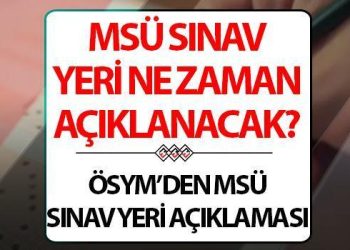 MSÜ imtihan yerleri ne vakit açıklanacak? MSÜ 2024 imtihan yerleri bilgisi