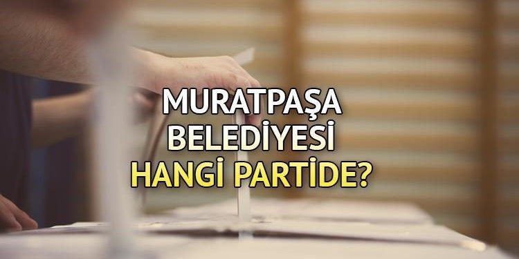 Muratpaşa Belediyesi hangi partide? Antalya Muratpaşa Belediye Lideri kimdir? 2019 Muratpaşa mahallî seçim sonuçları…