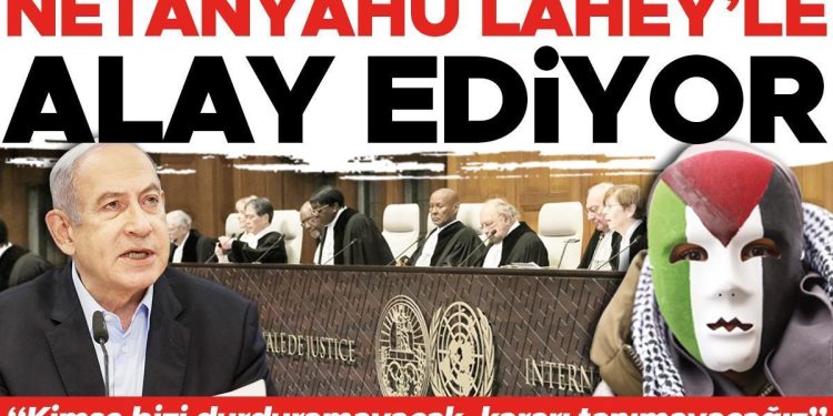 Netanyahu dünyaya meydan okudu… Lahey bizi durduramaz