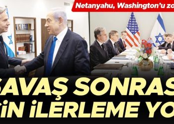 Netanyahu, Washington’ı zorluyor… ‘Savaş sonrası’ için ilerleme yok