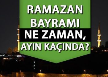 Ramazan ayı ne vakit? 2024 Ramazan orucu ve bayram tarihi