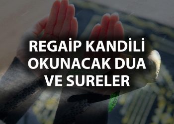 Regaip Kandili duası okunuşu ve manası 2024: Regaip Kandili’nde hangi dualar okunur? İşte, Regaip kandili okunacak dualar ve müddetler (Türkçe-Arapça)