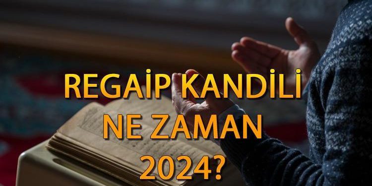 Regaip Kandili ne vakit 2024, hangi gün? İşte Regaip Kandili manası ve kıymeti