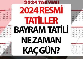 RESMİ TATİLLER 2024 || Ramazan Bayramı, Kurban Bayramı tatili ne zaman, kaç gün?