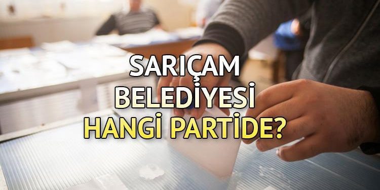 Sarıçam Belediyesi hangi partide? Adana Sarıçam Belediye Lideri kimdir? 2019 Sarıçam lokal seçim sonuçları…