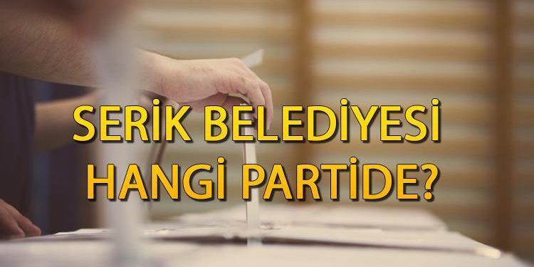 Serik Belediyesi hangi partide? Antalya Serik Belediye Lideri kimdir, hangi partiden? 2019 Serik mahallî seçim sonuçları…