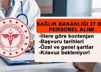 SIHHAT BAKANLIĞI 27 BİN İŞÇİ ALIMI BAŞVURUSU 2024! Sıhhat Bakanlığı işçi alımı müracaatları ne vakit, branş dağılımı ve kontenjanlar açıklandı mı?