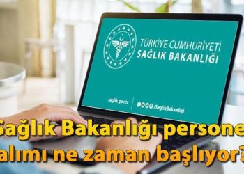 Sıhhat Bakanlığı 27 bin işçi alımı müracaatları 2024: Sıhhat Bakanlığı işçi alımı koşulları ve müracaat tarihi açıklandı mı?