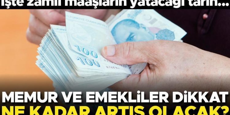Son dakika… Memur ve emekliler dikkat! İşte artırımlı maaşların yatacağı tarih… Ne kadar artırım verilecek?